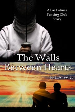The Walls Between Hearts (Las Palmas Fencing Club, #2) (eBook, ePUB) - Witt, L. A.