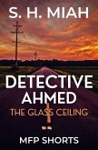 The Glass Ceiling (Private Detective Ahmed Mystery Short Stories) (eBook, ePUB) The Glass Ceiling (Private Detective Ahmed Mystery Short Stories) (eBook, ePUB)