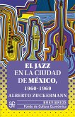El jazz en la Ciudad de México, 1960-1969 (eBook, ePUB)