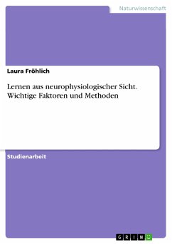 Lernen aus neurophysiologischer Sicht. Wichtige Faktoren und Methoden (eBook, PDF) - Fröhlich, Laura