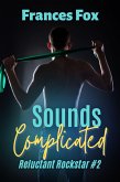 Sounds Complicated (Reluctant Rockstar, #2) (eBook, ePUB)