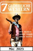 7 Glorreiche Western Mai 2023 (eBook, ePUB)