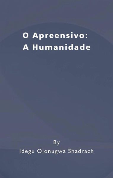 O Apreensivo: A Humanidade (eBook, ePUB) O Apreensivo: A Humanidade (eBook, ePUB)