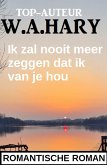 Ik zal nooit meer zeggen dat ik van je hou: Romantische roman (eBook, ePUB)