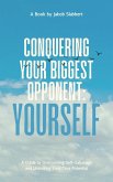 Conquering Your Biggest Opponent: Yourself (eBook, ePUB)