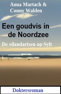 Cover Een goudvis in de Noordzee: De eilandartsen op Sylt: Doktersroman (eBook, ePUB)