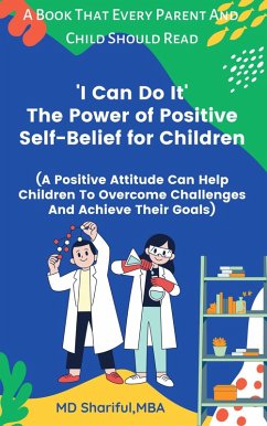 'I Can Do It' The Power of Positive Self-Belief for Children (eBook, ePUB) - Islam, Md Shariful