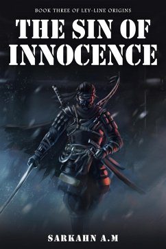 The Sin of Innocence (Ley-Line Origins, #3) (eBook, ePUB) - A. M, Sarkahn