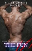 The Fun: Gay MM and Werewolf Romance Story (eBook, ePUB) The Fun: Gay MM and Werewolf Romance Story (eBook, ePUB)