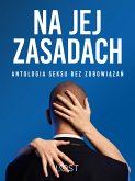 Na jej zasadach: antologia seksu bez zobowiązań (eBook, ePUB)