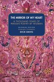 The Mirror of My Heart: A Thousand Years of Persian Poetry by Women (eBook, PDF)