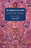 The Mirror of My Heart: A Thousand Years of Persian Poetry by Women (eBook, PDF) The Mirror of My Heart: A Thousand Years of Persian Poetry by Women (eBook, PDF)
