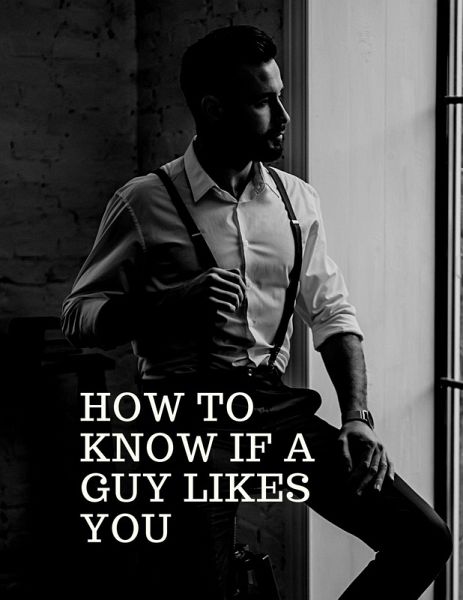 How To Know If A Guy LikesYou (eBook, ePUB) How To Know If A Guy LikesYou (eBook, ePUB)