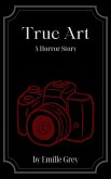 True Art: A Horror Story (eBook, ePUB)