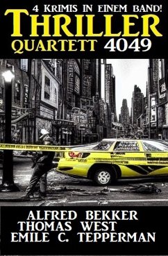 Thriller Quartett 4049 (eBook, ePUB) - Bekker, Alfred; West, Thomas; Tepperman, Emile C.