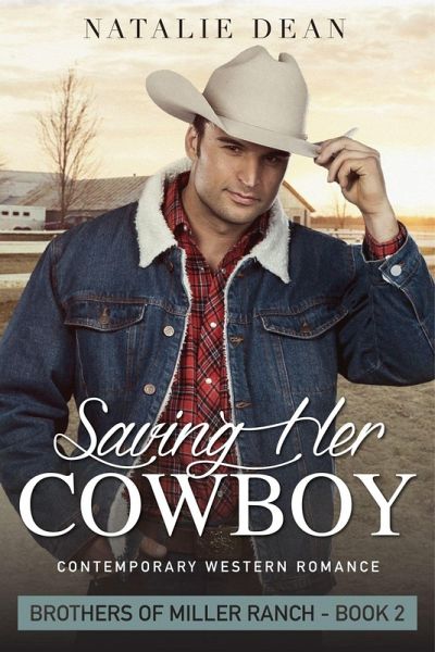 Saving Her Cowboy (Brothers of Miller Ranch, #2) (eBook, ePUB) Saving Her Cowboy (Brothers of Miller Ranch, #2) (eBook, ePUB)