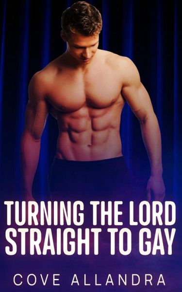 Turning The Lord Straight To Gay (eBook, ePUB)