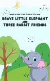 The Brave Little Elephant and the Three Rabbit Friends (eBook, ePUB)
