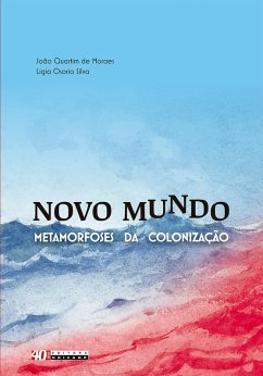 Novo Mundo: metamorfoses da colonização (eBook, ePUB) - Moraes, João Quartim de; Silva, Ligia Osorio