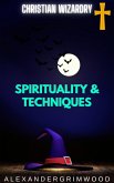 Christian Wizardry: Spirituality & Techniques (eBook, ePUB) Christian Wizardry: Spirituality & Techniques (eBook, ePUB)