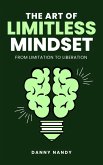 The Art of Limitless Mindset - From Limitation To Liberation (eBook, ePUB)