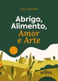 Abrigo, Alimento, Amor e Arte (eBook, ePUB)