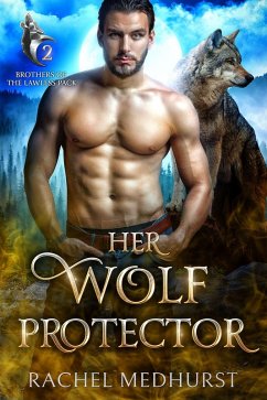 Her Wolf Protector (Brothers of the Lawless Pack, #2) (eBook, ePUB) - Medhurst, Rachel