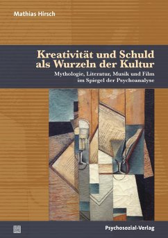 Kreativität und Schuld als Wurzeln der Kultur - Hirsch, Mathias