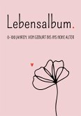 Lebensalbum. 0-100 Jahre. Pink Edition.