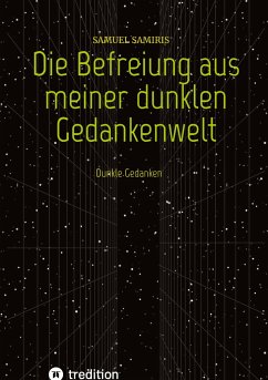 Die Befreiung aus meiner dunklen Gedankenwelt - Samiris, Samuel