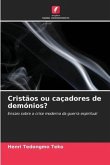 Cristãos ou caçadores de demónios?