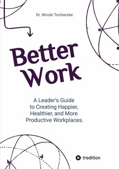 Better Work - with 50+ strategies for less stress and burnout, more engagement and better mental health - Tschierske, Nicole