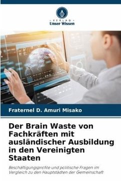 Der Brain Waste von Fachkräften mit ausländischer Ausbildung in den Vereinigten Staaten - Amuri Misako, Fraternel D.