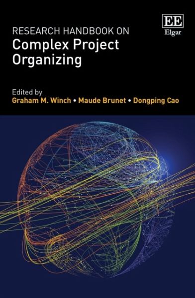Research Handbook on Complex Project Organizing Research Handbook on Complex Project Organizing