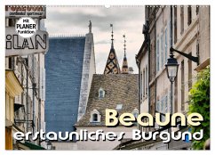 Beaune - erstaunliches Burgund (Wandkalender 2024 DIN A2 quer), CALVENDO Monatskalender