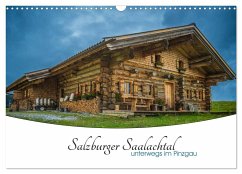 Salzburger Saalachtal - unterwegs im Pinzgau (Wandkalender 2024 DIN A3 quer), CALVENDO Monatskalender
