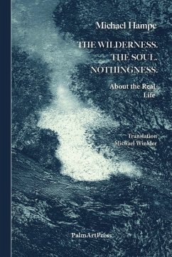 The Wildnerness. The Soul. Nothingness. - Hampe, Michael