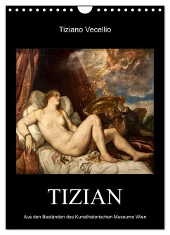 Tiziano Vecellio - Tizian (Wandkalender 2024 DIN A4 hoch), CALVENDO Monatskalender