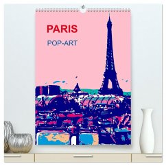 Paris pop-art (hochwertiger Premium Wandkalender 2024 DIN A2 hoch), Kunstdruck in Hochglanz