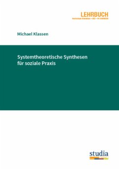Systemtheoretische Synthesen für soziale Praxis - Klassen, Michael