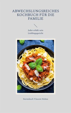 Abwechslungsreiches Kochbuch für die Familie - Vincent Hohne, Sternekoch