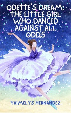 Cover Odette's Dream: The Little Girl Who Danced Against All Odds (eBook, ePUB)
