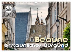 Beaune - erstaunliches Burgund (Wandkalender 2024 DIN A3 quer), CALVENDO Monatskalender