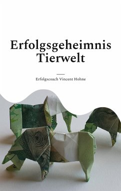 Erfolgsgeheimnis Tierwelt - Vincent Hohne, Erfolgscoach