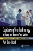 Capitalizing Your Technology to Disrupt and Dominate Your Markets (eBook, ePUB)