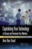 Capitalizing Your Technology to Disrupt and Dominate Your Markets (eBook, ePUB) Capitalizing Your Technology to Disrupt and Dominate Your Markets (eBook, ePUB)