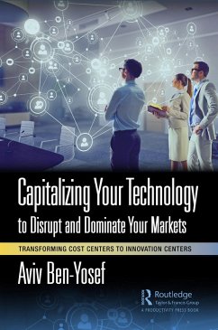 Capitalizing Your Technology to Disrupt and Dominate Your Markets (eBook, ePUB) - Ben-Yosef, Aviv