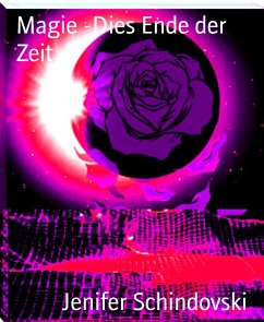 Magie -Dies Ende der Zeit (eBook, ePUB) - Schindovski, Jenifer