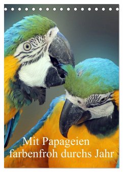 Mit Papageien farbenfroh durchs Jahr (Tischkalender 2024 DIN A5 hoch), CALVENDO Monatskalender - Bönner, Marion