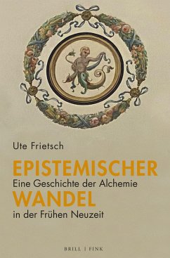 Epistemischer Wandel: Eine Geschichte der Alchemie in der Frühen Neuzeit - Frietsch, Ute